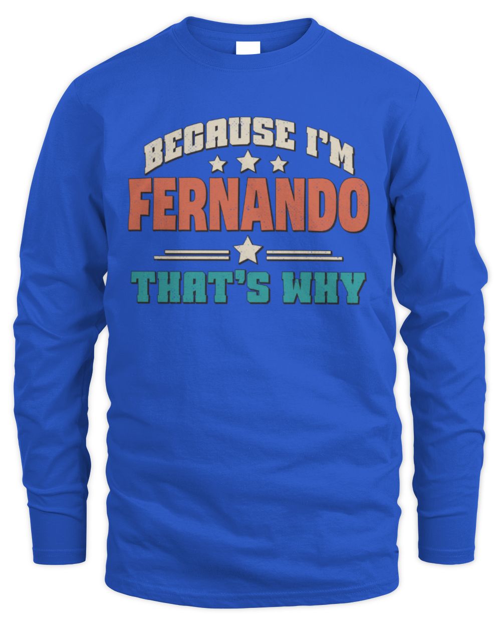 Because I'm Name That's Why Personalized Retro Shirt FERNANDO-49 / Men's Long Sleeved T-Shirt / royal