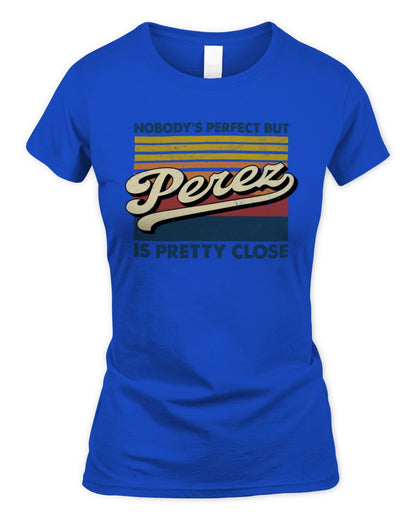 Nobody's Perfect But Your Name Is Pretty Close Retro Shirt PEREZ M1-65 / Women's Standard T-Shirt / royal