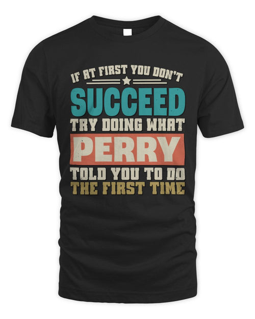 If at First You Don't Succeed Funny Vintage Shirt PERRY M1-53 / Unisex Standard T-Shirt / black