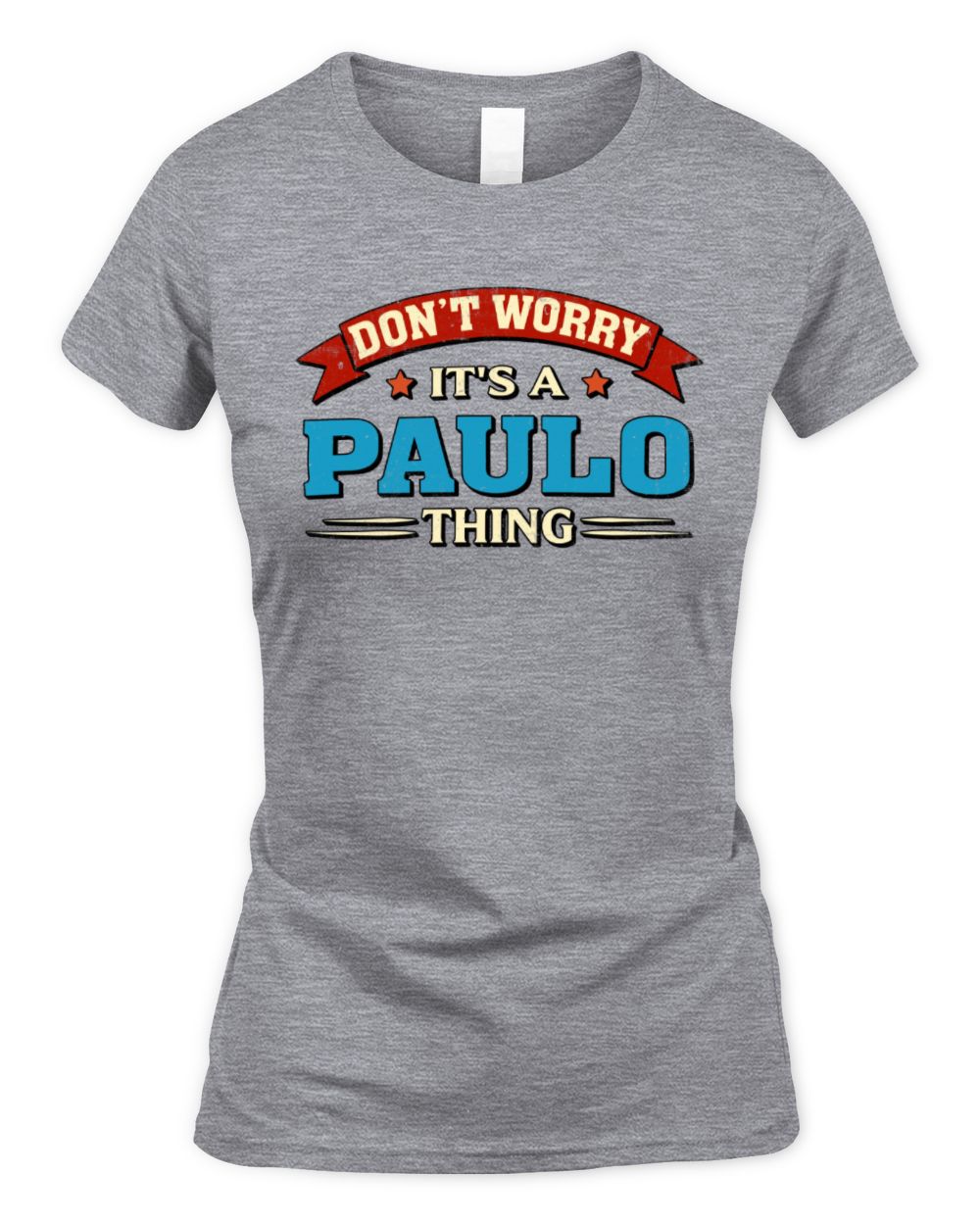 Don't Worry It's a Your Name Thing Funny Retro T-Shirt PAULO M1-57 / Women's Standard T-Shirt / sport grey