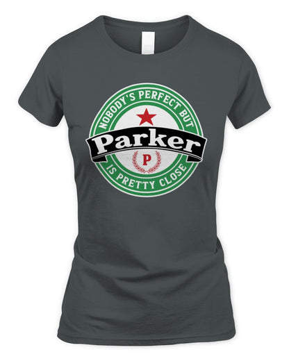 Nobody's Perfect But Your Name Is Pretty Close Heineken Beer T-Shirt PARKER M1-S85 / Women's Standard T-Shirt / charcoal