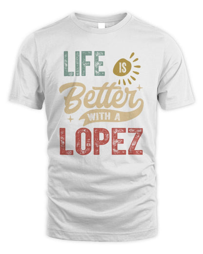 Life Is Better With a Name Personalized Retro T-Shirt LOPEZ-48 / Unisex Standard T-Shirt / white