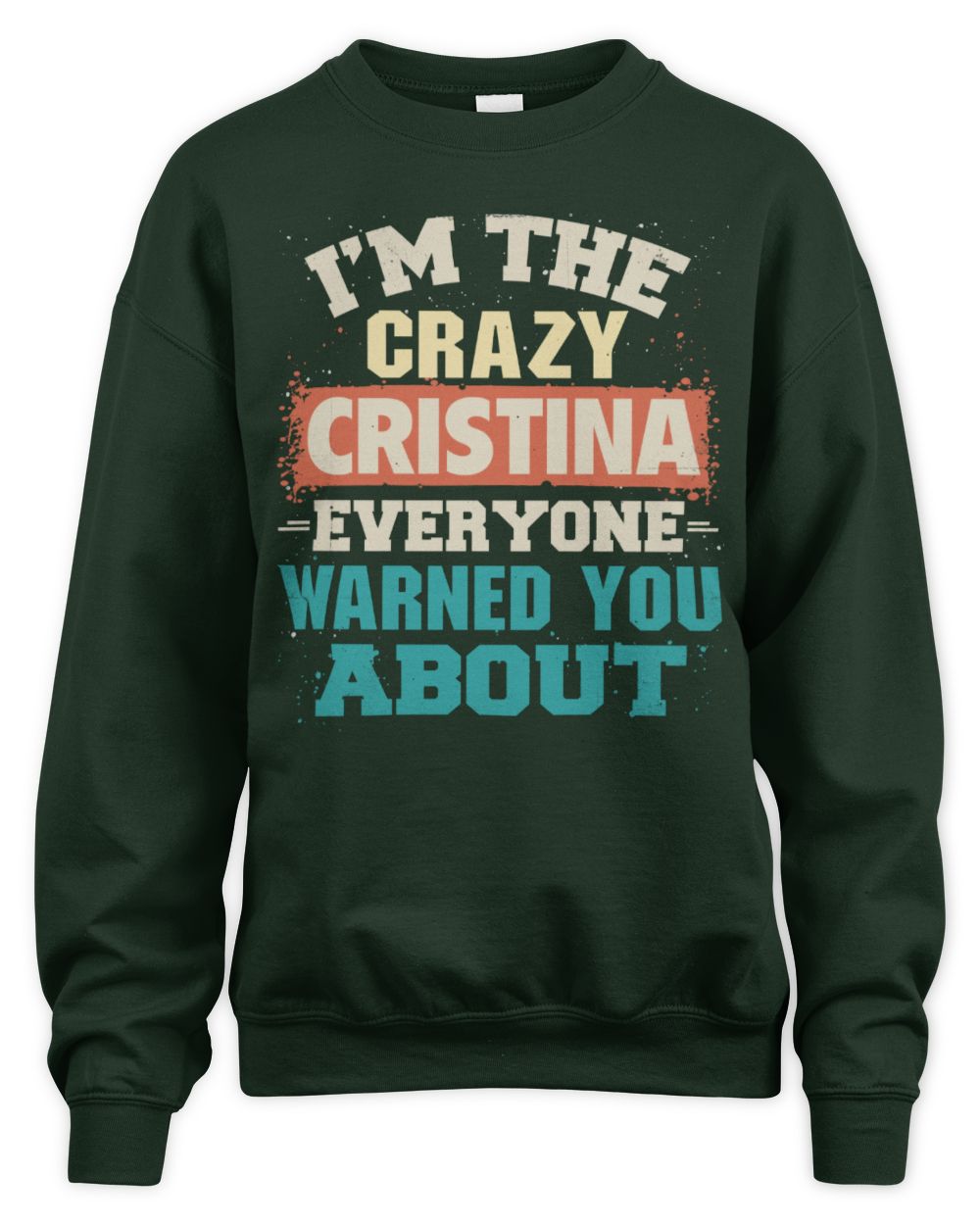 I'm the Crazy One Everyone Warned You About Retro Graphic T-Shirt CRISTINA M1-70 / Unisex Sweatshirt / forest green