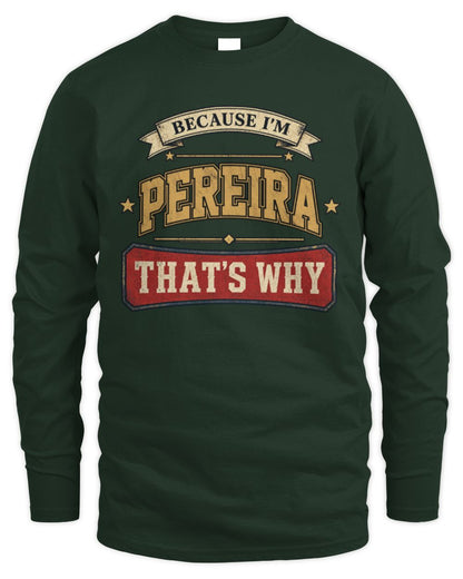 Because I'm Name That's Why Americana T-Shirt PEREIRA M1-S88 / Men's Long Sleeved T-Shirt / forest green