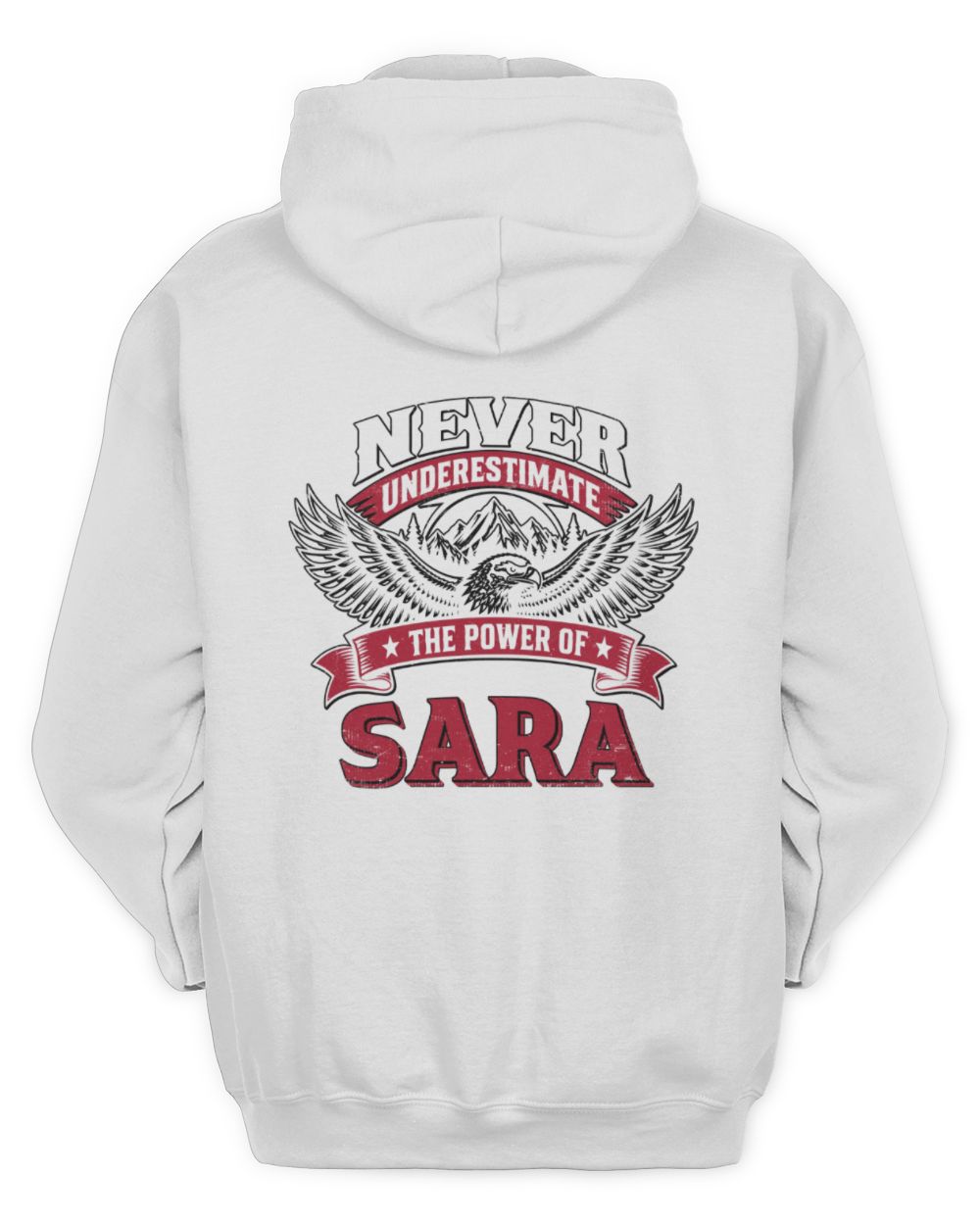 Never Underestimate Your Name Eagle Mountain Shirt SARA M1-61 / Unisex Hoodie / white