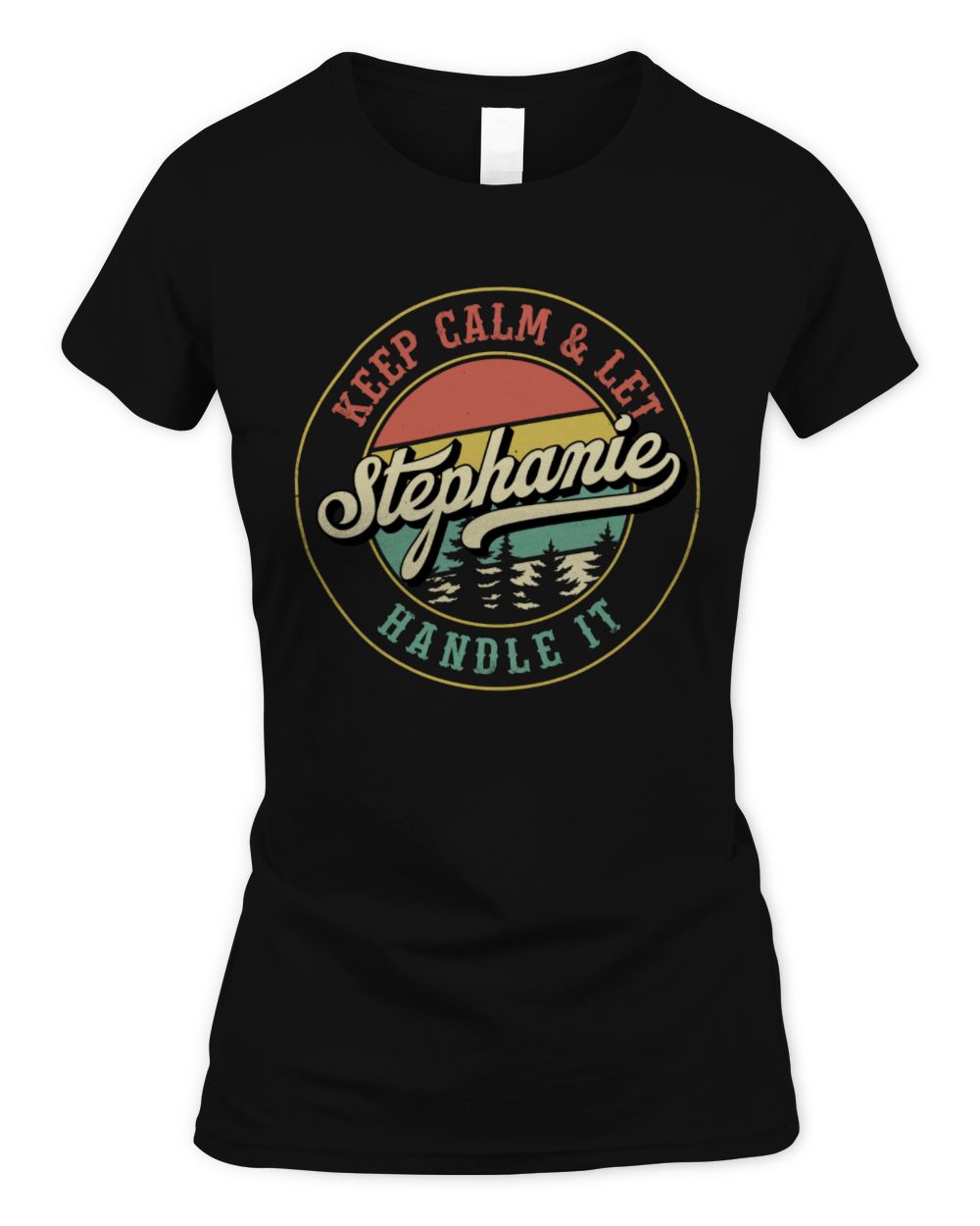 Keep Calm Let Your Name Handle It Retro T-Shirt STEPHANIE M1-54 / Women's Standard T-Shirt / black