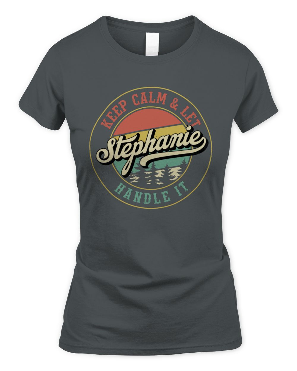 Keep Calm Let Your Name Handle It Retro T-Shirt STEPHANIE M1-54 / Women's Standard T-Shirt / charcoal