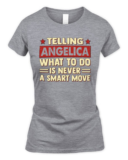 Telling Your Name What to Do Is Never a Smart Move Shirt ANGELICA M1-66 / Women's Standard T-Shirt / sport grey