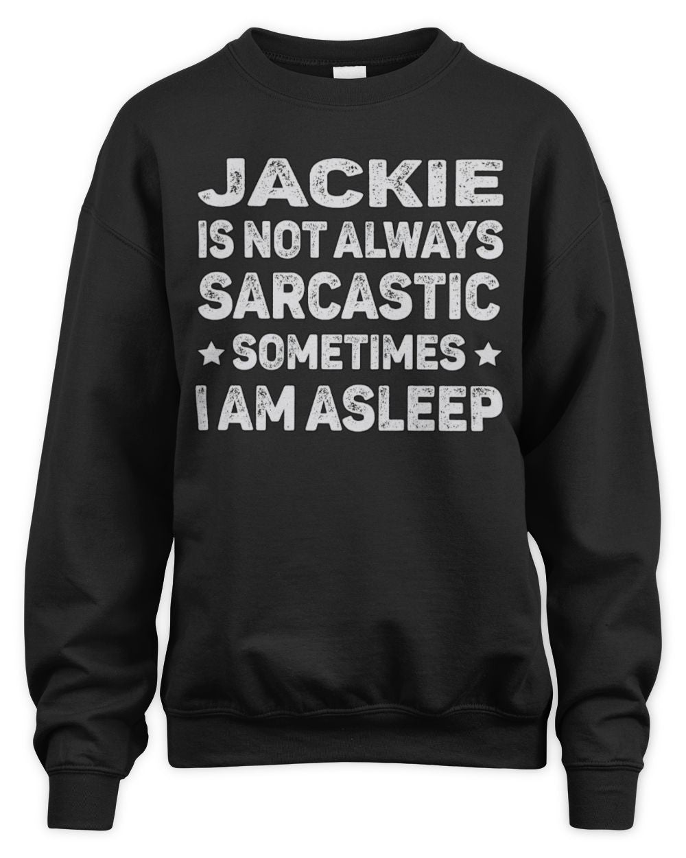 Your Name Is Not Always Sarcastic Funny T-Shirt JACKIE M1-62 / Unisex Sweatshirt / black
