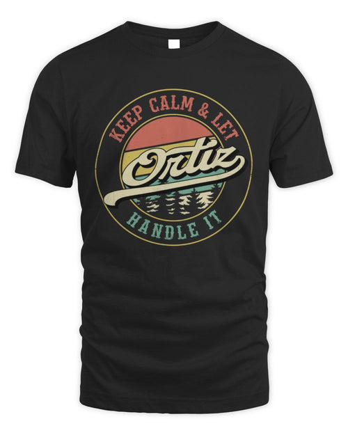 Keep Calm Let Your Name Handle It Retro T-Shirt ORTIZ M1-54 / Unisex Standard T-Shirt / black