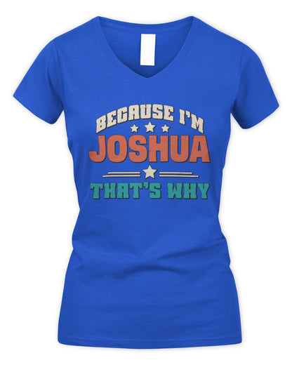 Because I'm Name That's Why Personalized Retro Shirt JOSHUA-49 / Women's V-Neck T-Shirt / royal