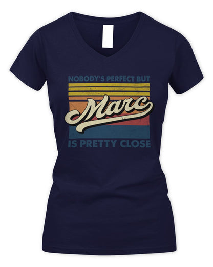 Nobody's Perfect But Your Name Is Pretty Close Retro Shirt MARC M1-65 / Women's V-Neck T-Shirt / navy