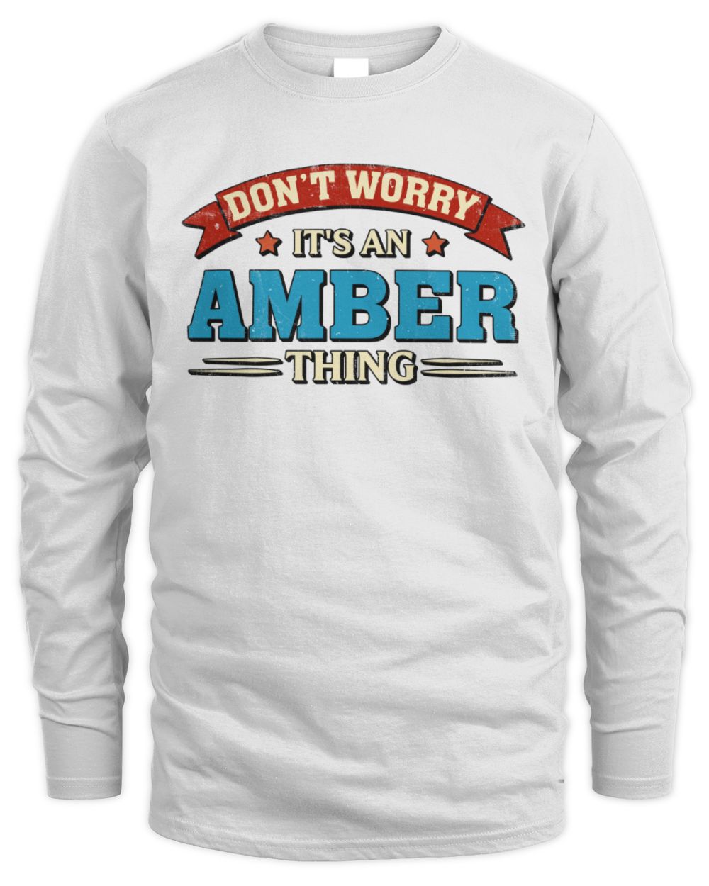 Don't Worry It's a Your Name Thing Funny Retro T-Shirt AMBER M1-57 / Men's Long Sleeved T-Shirt / white