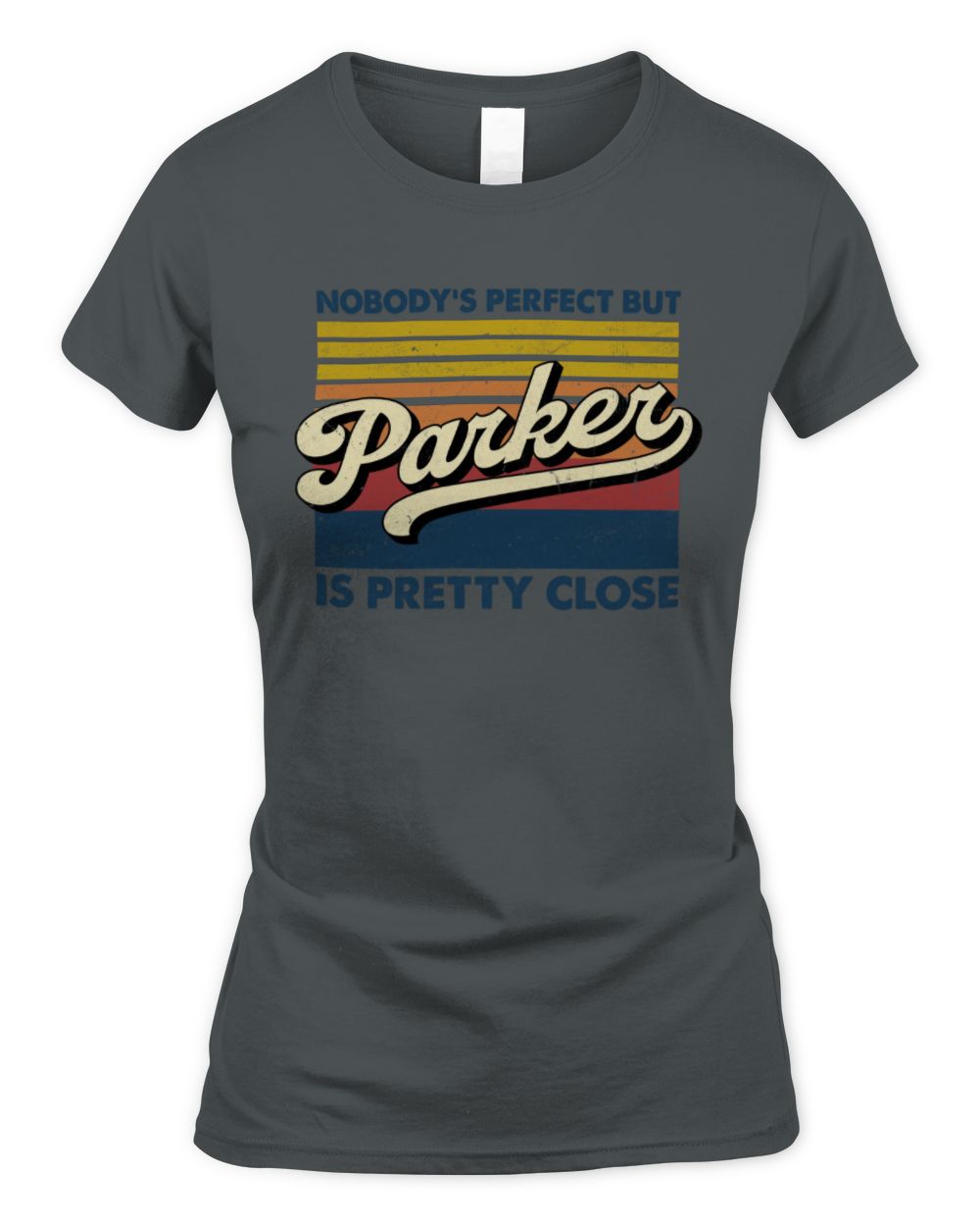 Nobody's Perfect But Your Name Is Pretty Close Retro Shirt PARKER M1-65 / Women's Standard T-Shirt / charcoal