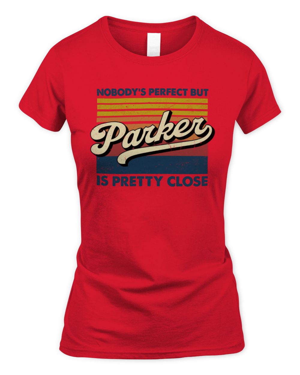 Nobody's Perfect But Your Name Is Pretty Close Retro Shirt PARKER M1-65 / Women's Standard T-Shirt / red