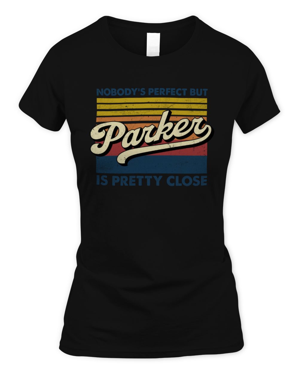 Nobody's Perfect But Your Name Is Pretty Close Retro Shirt PARKER M1-65 / Women's Standard T-Shirt / black