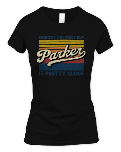 Nobody's Perfect But Your Name Is Pretty Close Retro Shirt PARKER M1-65 / Women's Standard T-Shirt / black