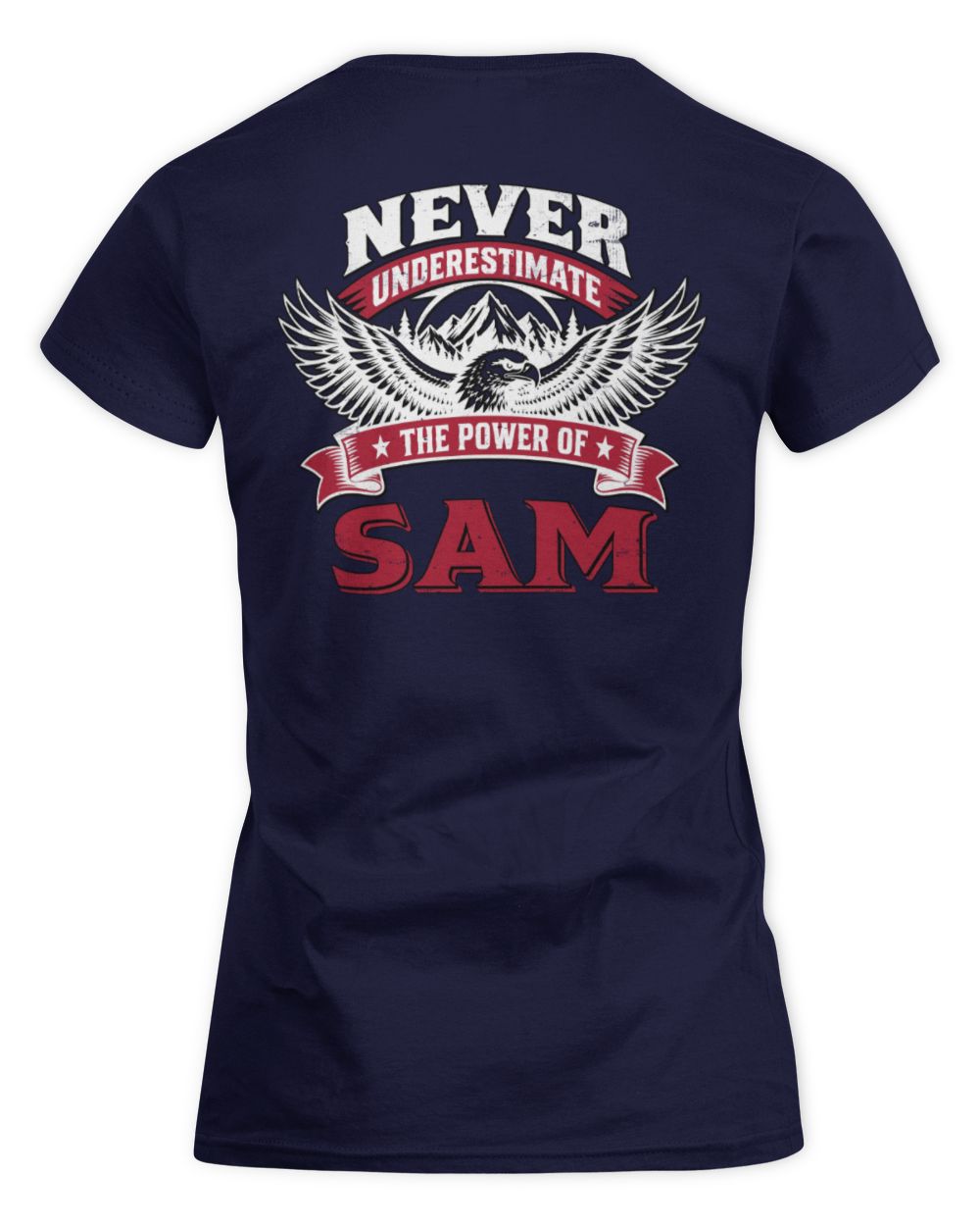 Never Underestimate Your Name Eagle Mountain Shirt SAM M1-61 / Women's Standard T-Shirt / navy