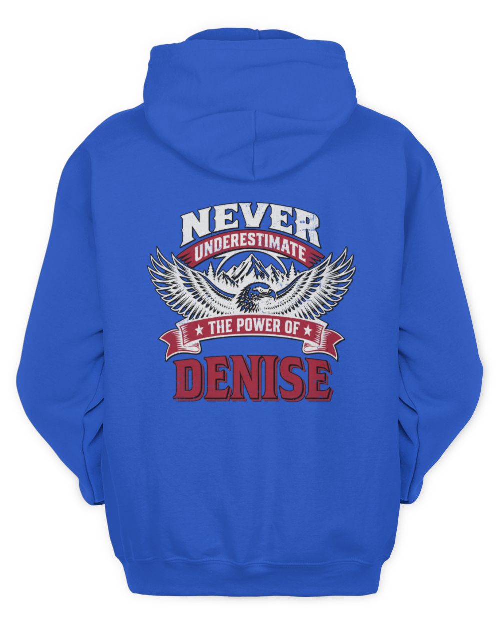 Never Underestimate Your Name Eagle Mountain Shirt DENISE M1-61 / Unisex Hoodie / royal