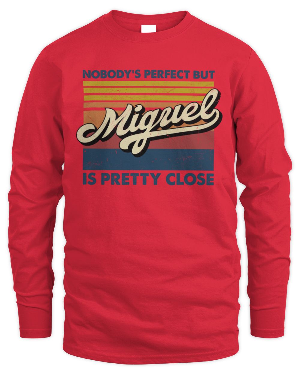 Nobody's Perfect But Your Name Is Pretty Close Retro Shirt MIGUEL M1-65 / Men's Long Sleeved T-Shirt / red