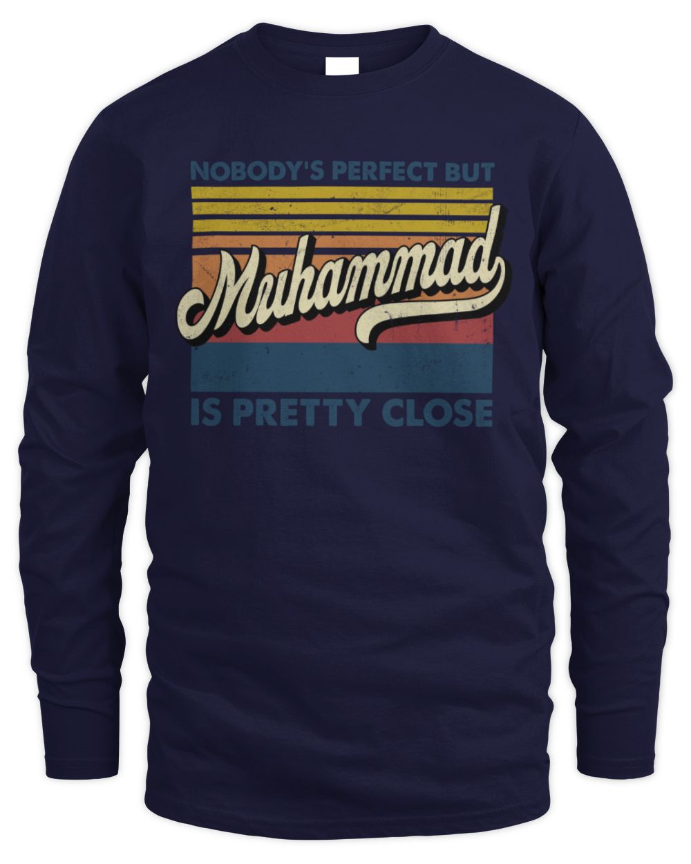 Nobody's Perfect But Your Name Is Pretty Close Retro Shirt MUHAMMAD M1-65 / Men's Long Sleeved T-Shirt / navy