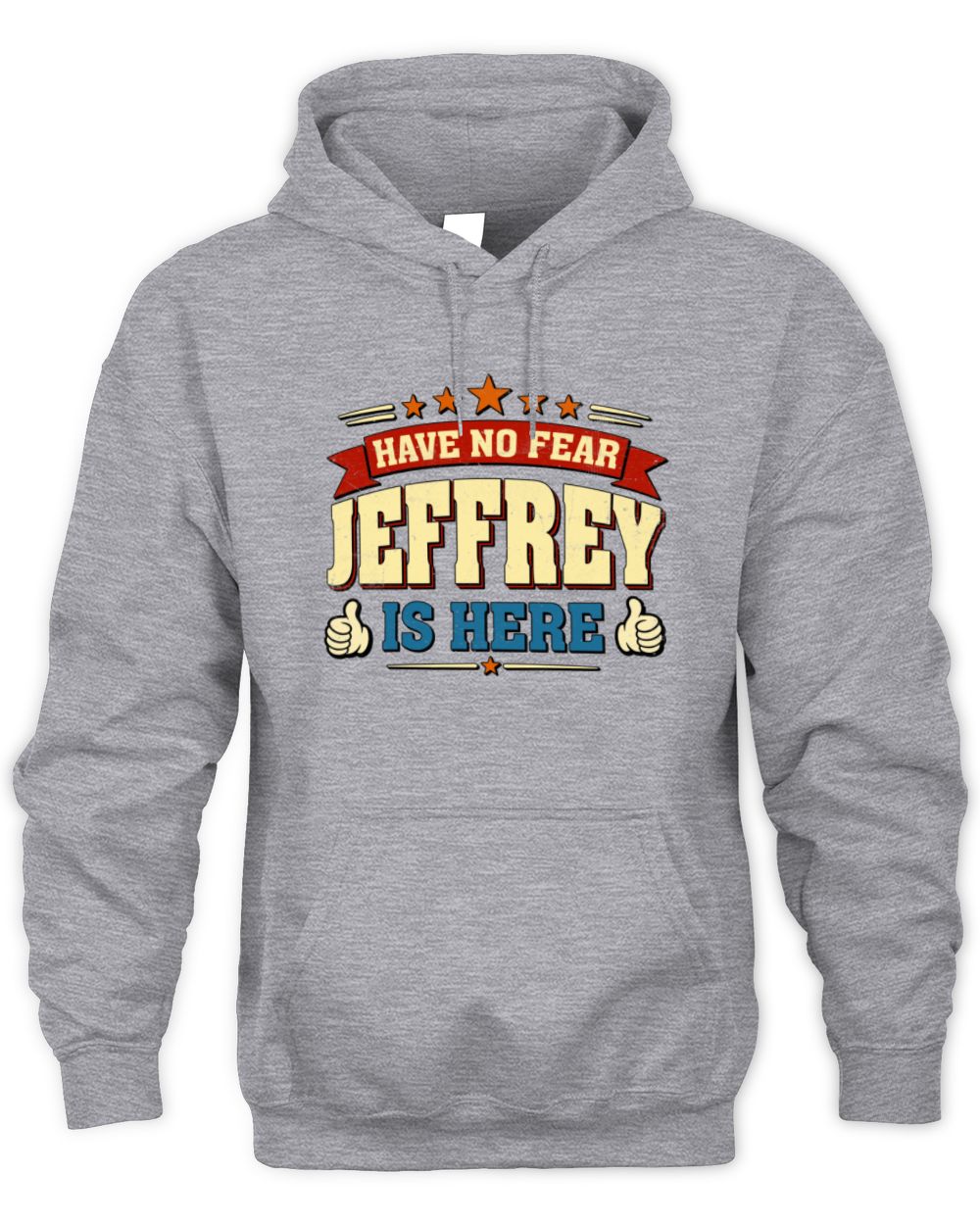 Have No Fear Your Name Is Here Cool Graphic T-Shirt JEFFREY M1-71 / Unisex Hoodie / sport grey