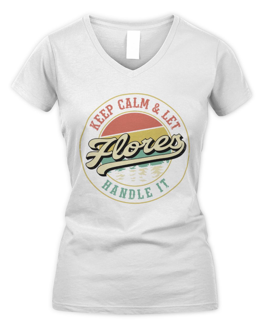 Keep Calm Let Your Name Handle It Retro T-Shirt FLORES M1-54 / Women's V-Neck T-Shirt / white