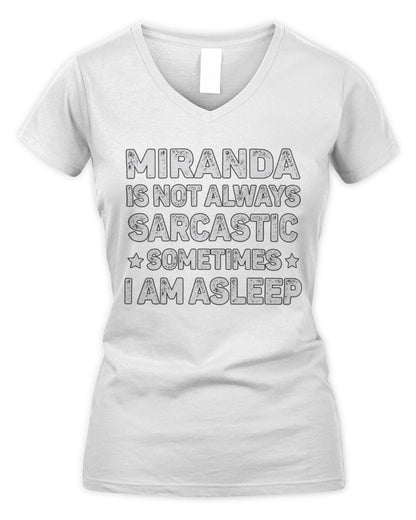 Your Name Is Not Always Sarcastic Funny T-Shirt MIRANDA M1-62 / Women's V-Neck T-Shirt / white