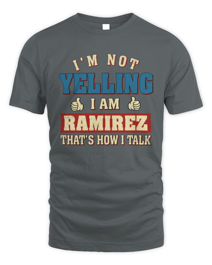 I'm Not Yelling I'm Name That's How I Talk Shirt RAMIREZ M1-67 / Unisex Standard T-Shirt / charcoal