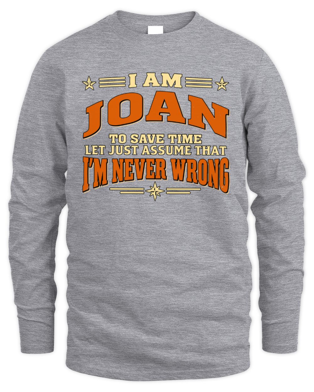 I'm Name Let's Just Assume I'm Never Wrong Retro Shirt JOAN M1-64 / Men's Long Sleeved T-Shirt / sport grey