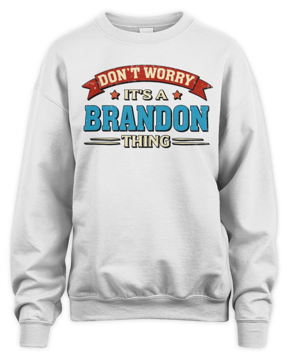 Don't Worry It's a Your Name Thing Funny Retro T-Shirt BRANDON M1-57 / Unisex Sweatshirt / white
