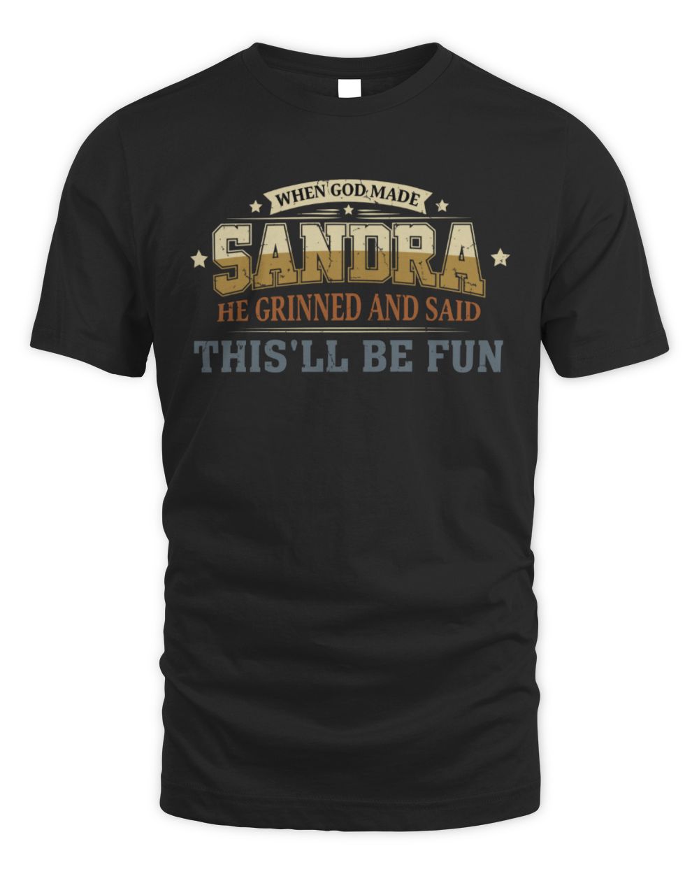 When God Made Your Name Funny Heritage T-Shirt SANDRA M1-80 / Unisex Standard T-Shirt / black