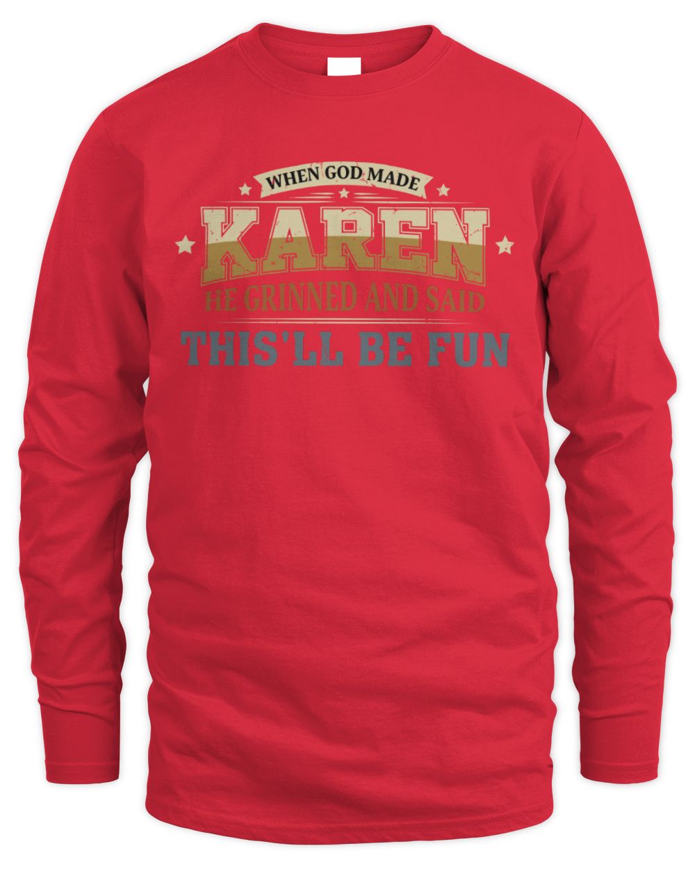 When God Made Your Name Funny Heritage T-Shirt KAREN M1-80 / Men's Long Sleeved T-Shirt / red