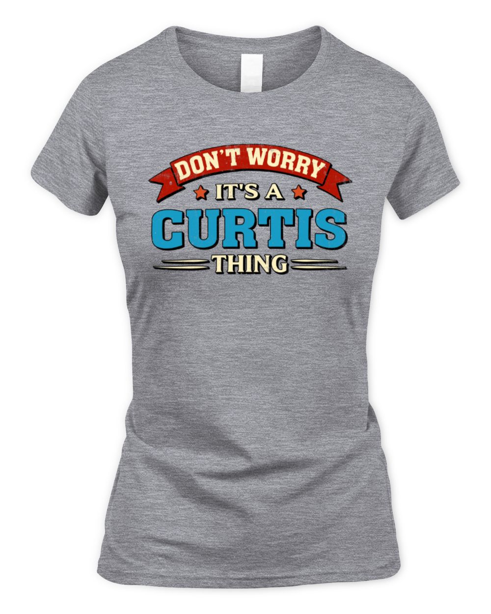 Don't Worry It's a Your Name Thing Funny Retro T-Shirt CURTIS M1-57 / Women's Standard T-Shirt / sport grey