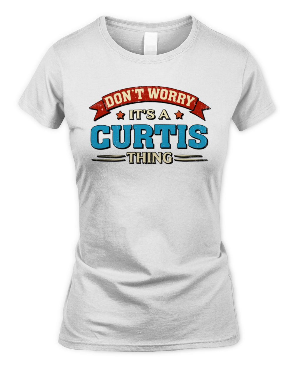 Don't Worry It's a Your Name Thing Funny Retro T-Shirt CURTIS M1-57 / Women's Standard T-Shirt / white