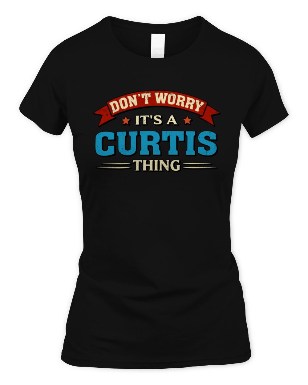 Don't Worry It's a Your Name Thing Funny Retro T-Shirt CURTIS M1-57 / Women's Standard T-Shirt / black