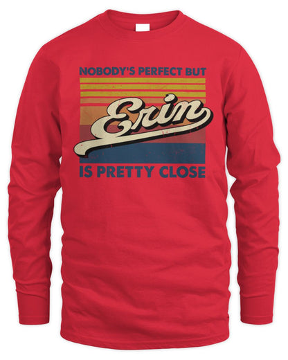 Nobody's Perfect But Your Name Is Pretty Close Retro Shirt ERIN M1-65 / Men's Long Sleeved T-Shirt / red