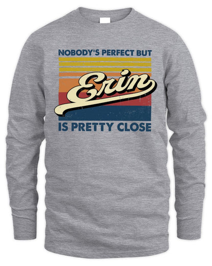 Nobody's Perfect But Your Name Is Pretty Close Retro Shirt ERIN M1-65 / Men's Long Sleeved T-Shirt / sport grey