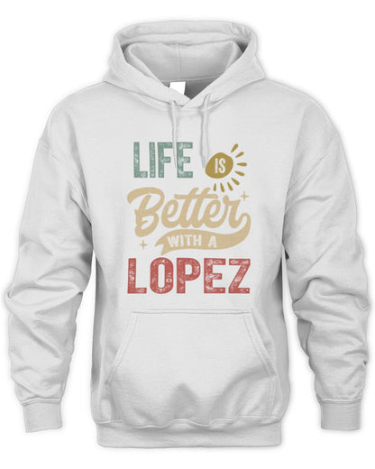 Life Is Better With a Name Personalized Retro T-Shirt LOPEZ-48 / Unisex Hoodie / white