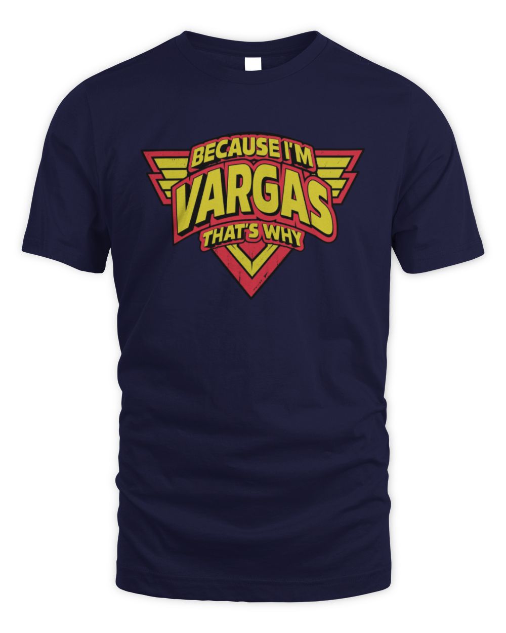 Because I'm Name That's Why Red and Yellow Logo Graphic T-Shirt VARGAS M1-75 / Unisex Standard T-Shirt / navy