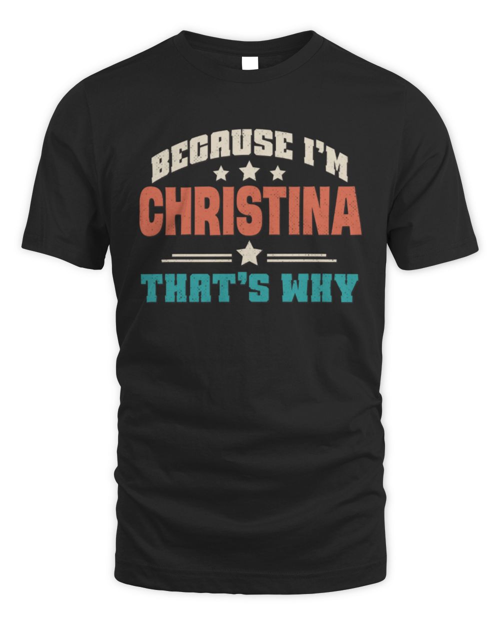 Because I'm Name That's Why Personalized Retro Shirt CHRISTINA-49 / Unisex Standard T-Shirt / black