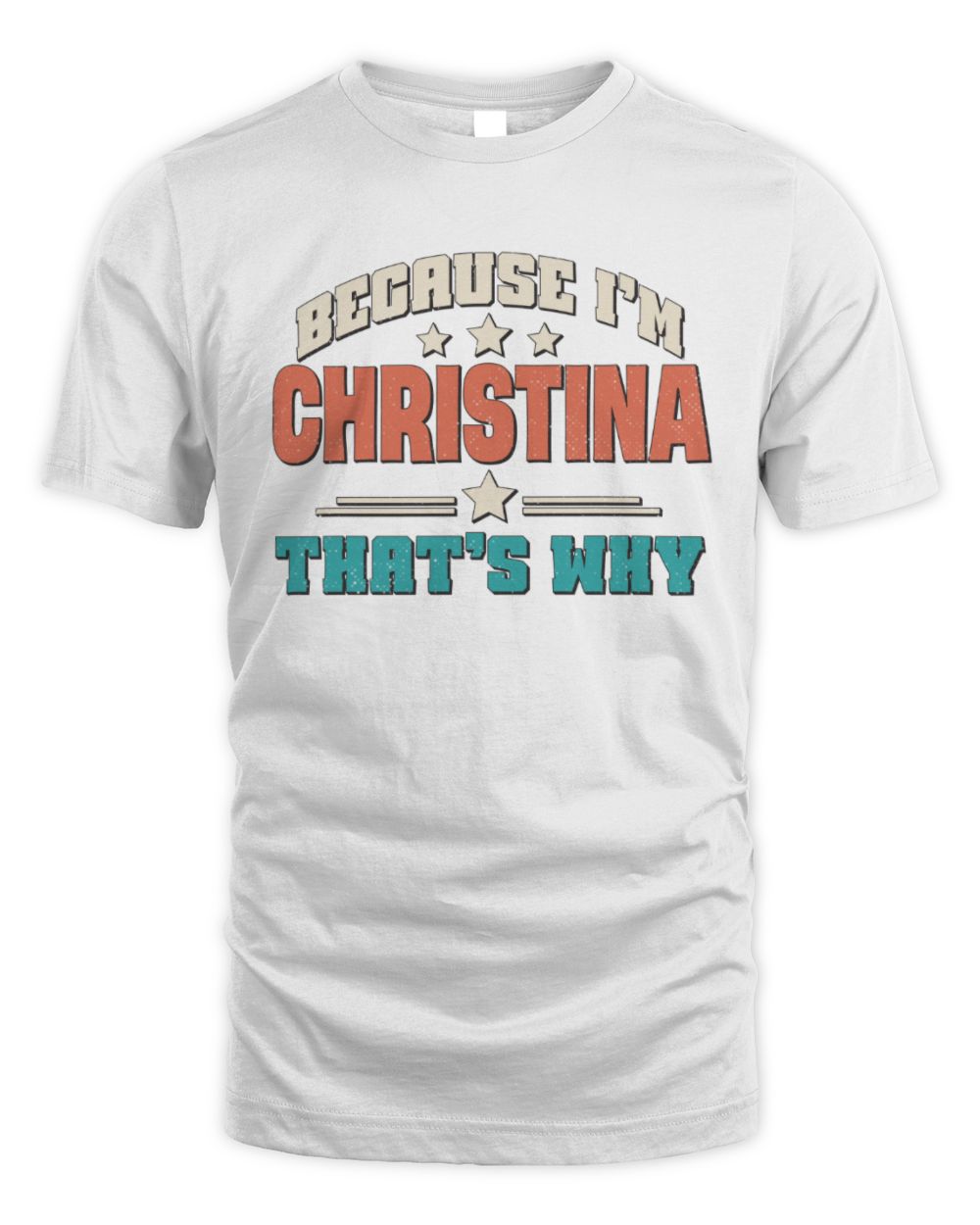 Because I'm Name That's Why Personalized Retro Shirt CHRISTINA-49 / Unisex Standard T-Shirt / white