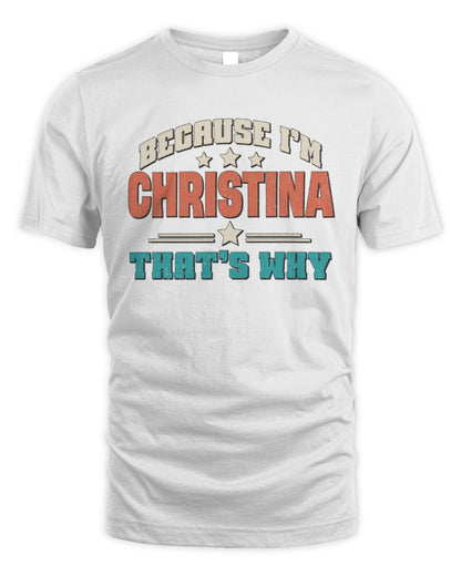 Because I'm Name That's Why Personalized Retro Shirt CHRISTINA-49 / Unisex Standard T-Shirt / white