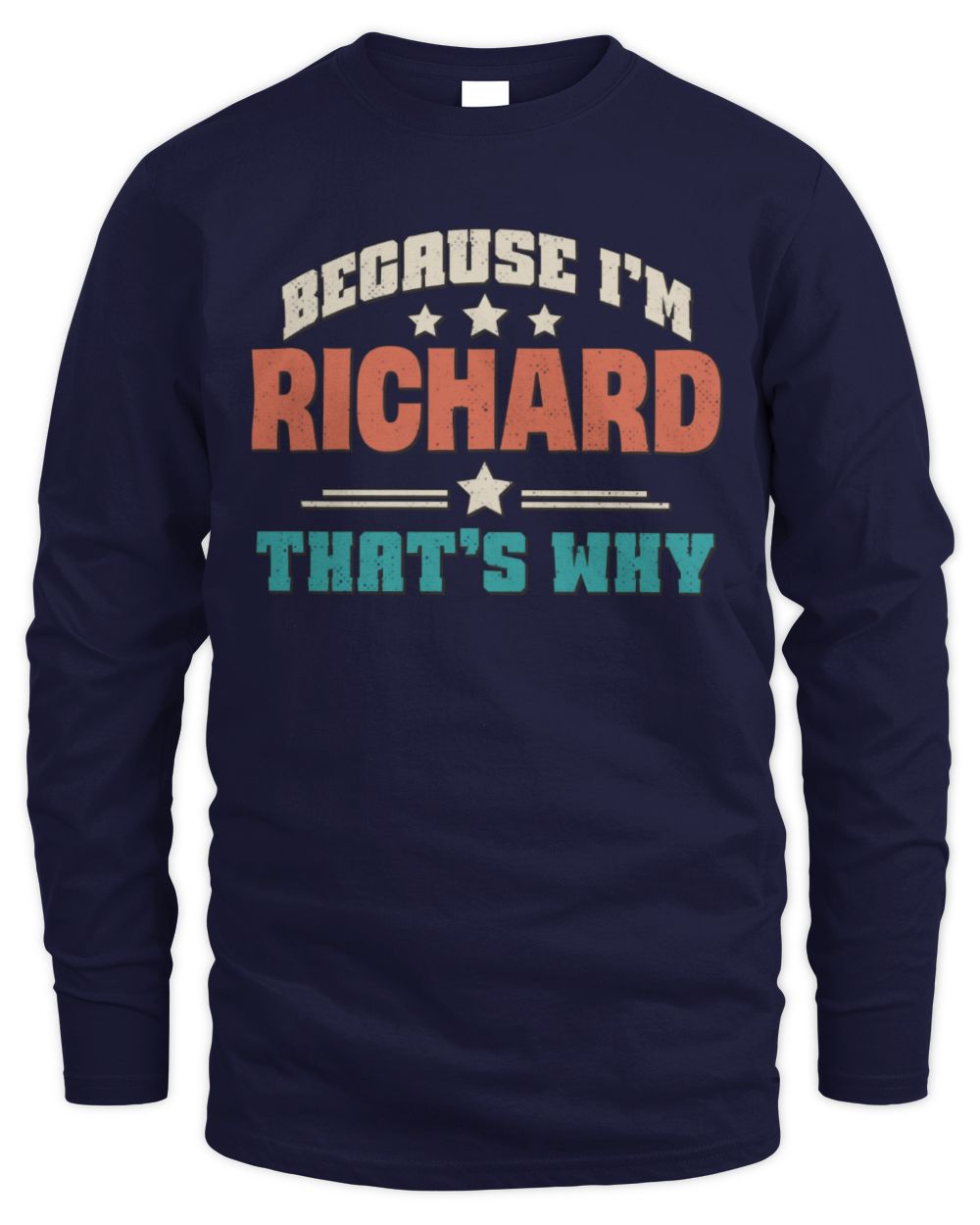 Because I'm Name That's Why Personalized Retro Shirt RICHARD-49 / Men's Long Sleeved T-Shirt / navy