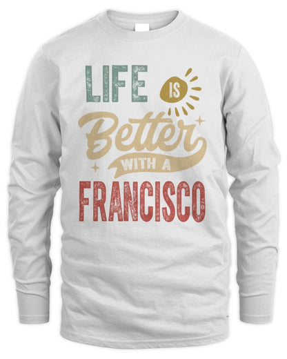 Life Is Better With a Name Personalized Retro T-Shirt FRANCISCO-48 / Men's Long Sleeved T-Shirt / white