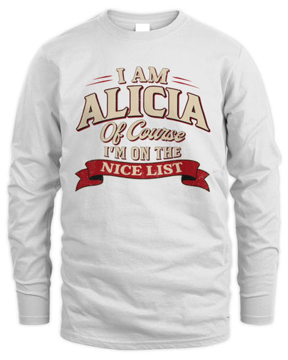 I'm Name Of Course I'm On The Nice List Funny Christmas Shirt ALICIA M1-68 / Men's Long Sleeved T-Shirt / white