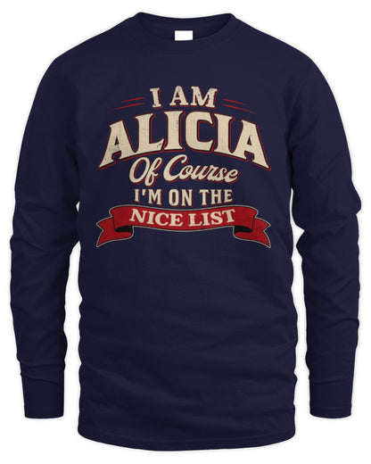 I'm Name Of Course I'm On The Nice List Funny Christmas Shirt ALICIA M1-68 / Men's Long Sleeved T-Shirt / navy