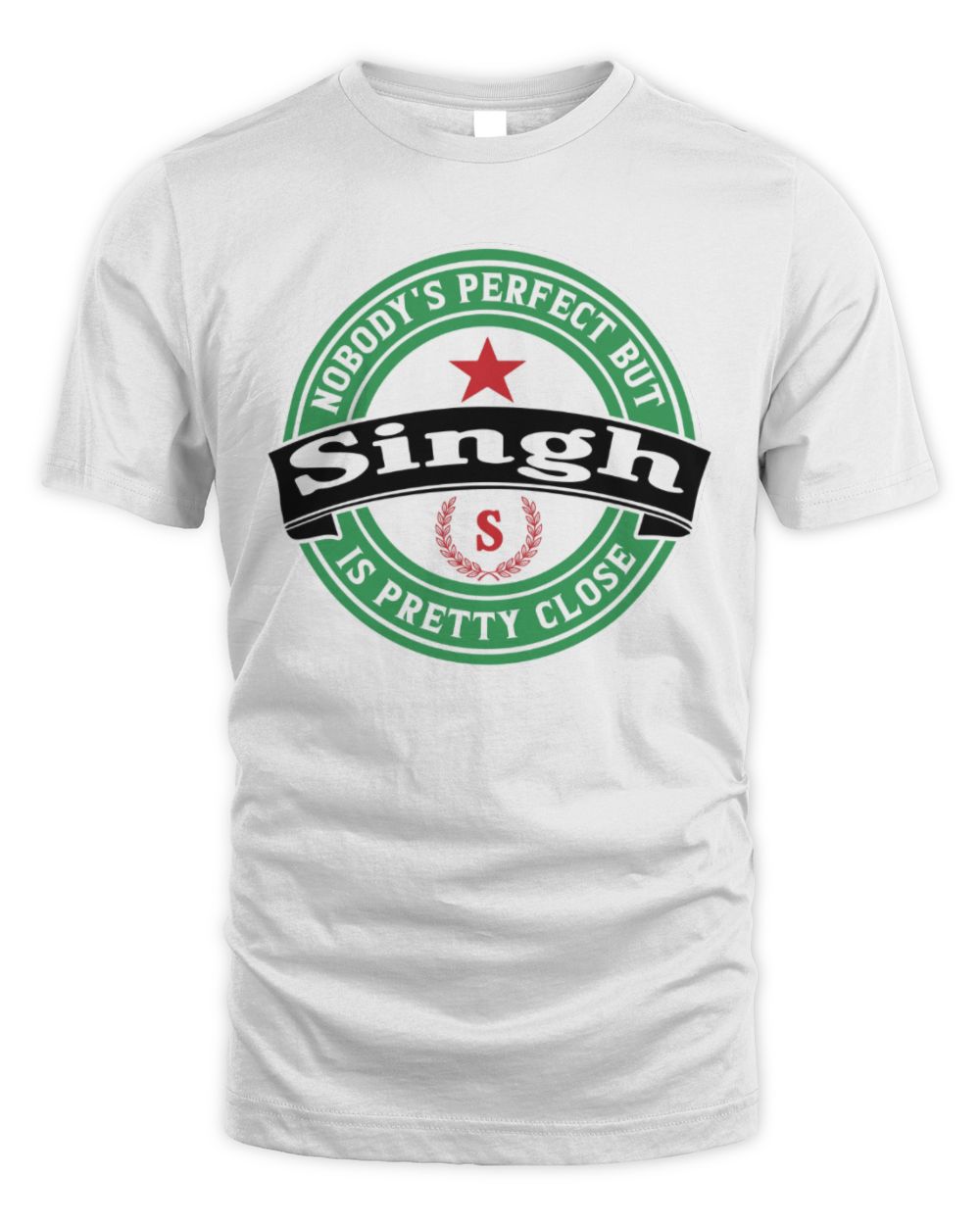 Nobody's Perfect But Your Name Is Pretty Close Heineken Beer T-Shirt SINGH M1-S85 / Unisex Standard T-Shirt / white