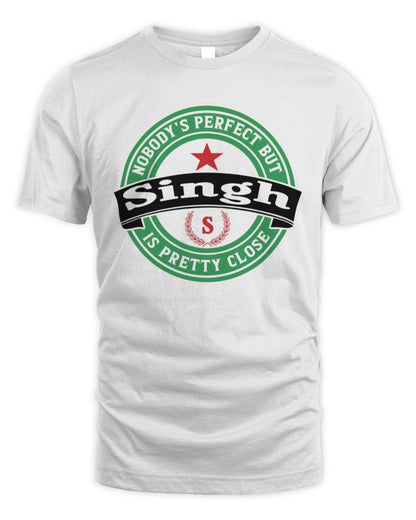 Nobody's Perfect But Your Name Is Pretty Close Heineken Beer T-Shirt SINGH M1-S85 / Unisex Standard T-Shirt / white