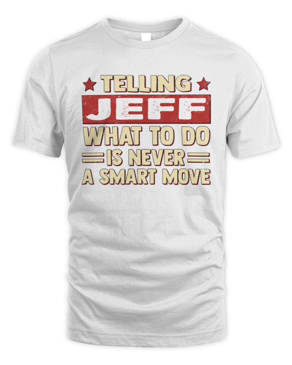 Telling Your Name What to Do Is Never a Smart Move Shirt JEFF M1-66 / Unisex Standard T-Shirt / white